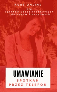 Jak umawiać spotkania przez telefon? Jak sprzedawać polisy, kredyty i fundusze inwestycyjne?
